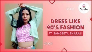 '90\'s Fashion Inspiration Ideas ft. Sangeeta Bharali - Myntra Studio'