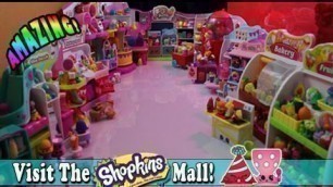 'Shopkins Mall - Lets Go On A Shopping Spree!  Every Playset! Amazing World Of Shopville To Explore!'