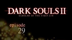 'dark souls II: 29 - fashion souls and tseldora'
