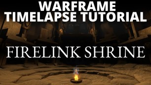 'Warframe Dojo Design | How to Make Firelink Shrine from Dark Souls 3'
