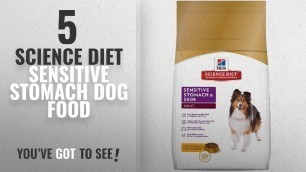 'Top 5 Science Diet Sensitive Stomach Dog Food [2018 Best Sellers]: Hill\'s Science Diet Adult'