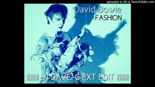 'David Bowie - Fashion (DJ Dave-G Ext Edit)'