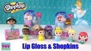 'Disney Shopkins Lip Gloss Opening Season 4 Fashion Spree Cinderella Little Kingdom | PSToyReviews'