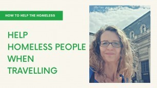 'How to help the homeless when travelling? Give homeless people food'