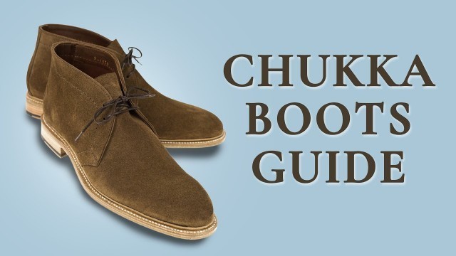 'Chukka Boots & Desert Boot Guide'