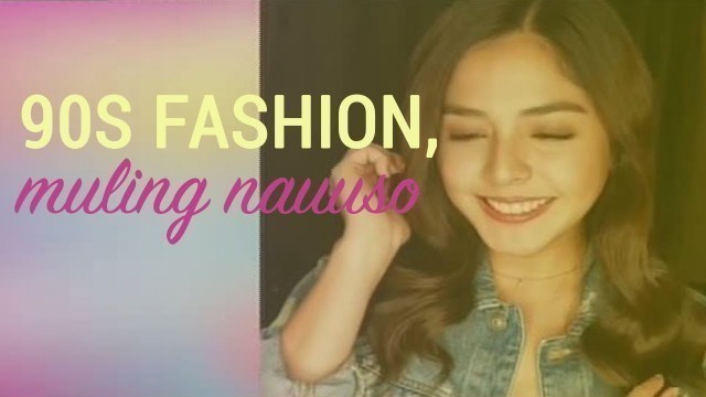 'UB: 90s style sa fashion, muling nauuso'