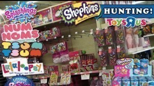 'Shopkins Hunting! + Splashlings, LPS, Lalaloopsy, Tsum Tsum & More. Toy Hunt @ Toys R Us!'