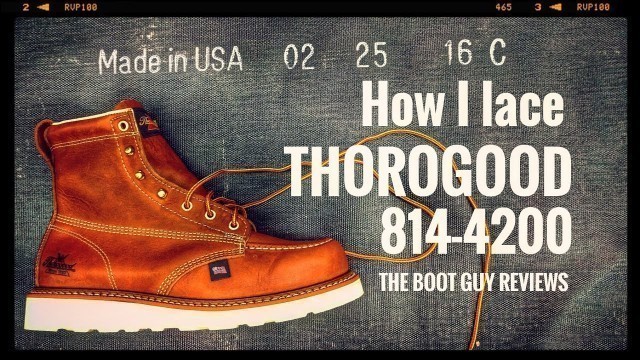 'How I lace a Thorogood 814-4200 [ The Boot Guy Reviews ]'