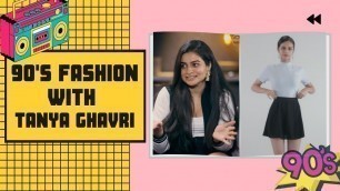'Celebrity Stylist Tanya Ghavri Rediscovers 90\'s Fashion | Myntra Masterclass'