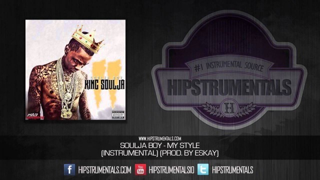 'Soulja Boy - My Style [Instrumental] (Prod. By Eskay) + DOWNLOAD LINK'