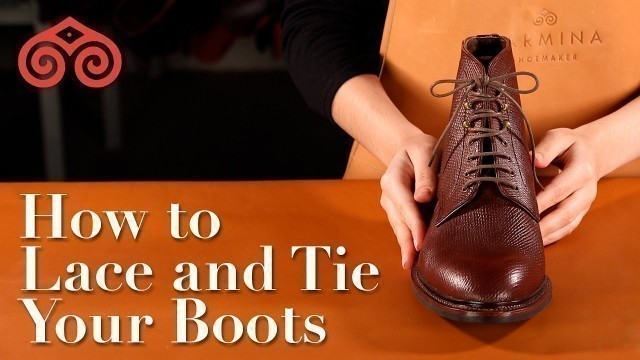 'HOW TO LACE AND TIE YOUR BOOTS · CARMINA SHOEMAKER'