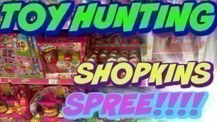 'TOY HUNTING - SHOPKINS SPREE Shopping all over town for FOOD FAIR SHOPKINS Toys R Us Target Walmart'