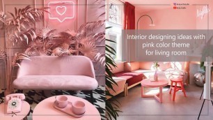 'Interior designing ideas with pink color theme for living room'