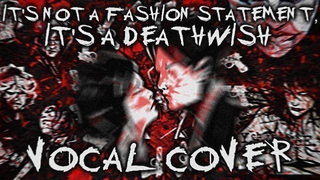 'My Chemical Romance - \'It\'s Not a Fashion Statement, It\'s a Deathwish\' | Vocal Cover'