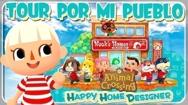 'TOUR POR MI PUEBLO DE ANIMAL CROSSING HAPPY HOME DESIGNER'