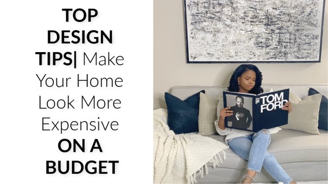 'TOP DESIGN TIPS| Make Your Home Look More Expensive On a Budget| Createwithshay'