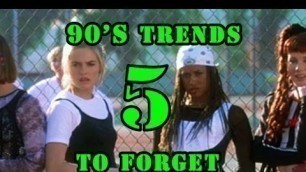 'Five  90\'s Fashion Trends to Forget'