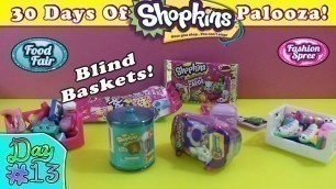 '30 Days Of Shopkins Palooza #13 - Fashion Spree & Food Fair Blind Baskets Opening'