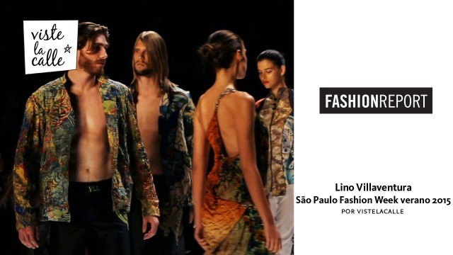 'Fashion Report: Lino Villaventura (São Paulo Fashion Week Verano 2015)'