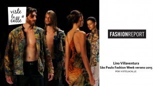 'Fashion Report: Lino Villaventura (São Paulo Fashion Week Verano 2015)'