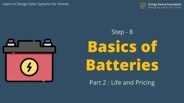 'Step-8 : Basics of Batteries - part 2 || Learn to design solar systems for homes'