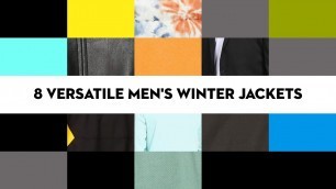 '8 versatile men’s winter jackets'