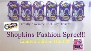 'Shopkins Fashion Spree Blind Basket Opening Limited Edition Hunt!!'