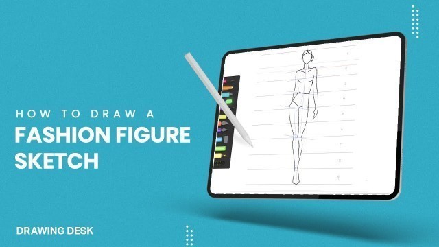 'How to Draw Fashion Figure Sketch in Drawing Desk - A Step by Step Guide'