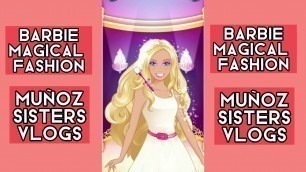 'Barbie Magical Fashion | Muñoz Sisters Vlogs'