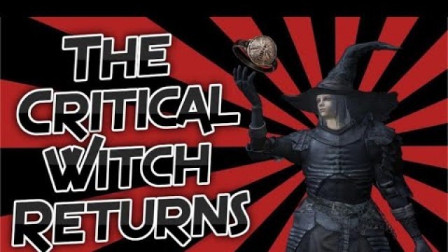 'Dark Souls 3: The Critical Witch Has Returned'