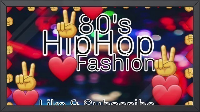 '✌❤80s HipHop Fashion ❤✌                     ❤✌Part #3❤✌'