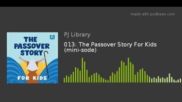 '013: The Passover Story For Kids (mini-sode)'