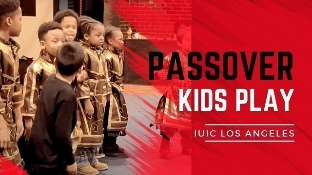 '#IUIC | Kids Passover Play'