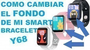 'COMO CAMBIAR EL FONDO DE PANTALLA DEL SMART BRACELET Y68'