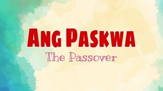 'Ang Paskwa | The Story of Passover Tagalog'