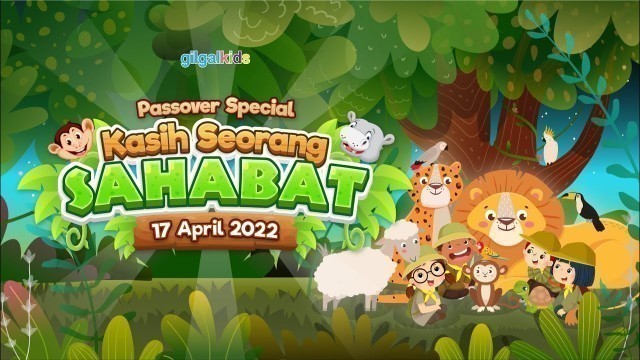 'GILGAL KIDS Online Service - 17 April 2022 | PASSOVER SPECIAL : KASIH SEORANG SAHABAT'