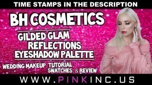 'BH Cosmetics Gilded Glam Reflections Eyeshadow Palette | Wedding Makeup & Review | Tanya Feifel'