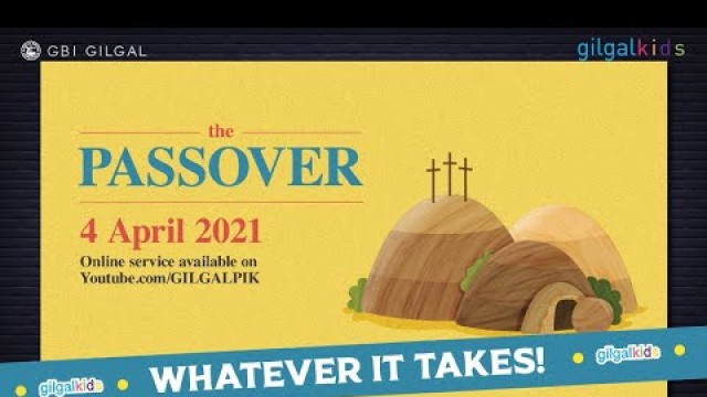 'GILGAL KIDS Passover Online Service - 4 April 2021 | Whatever It Takes!'