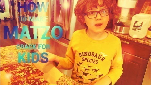 'How to make Matzo Crack - Cooking for Kids for Passover'