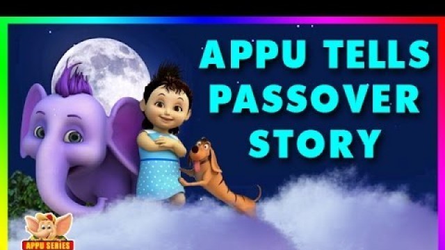 'Short Stories for kids | Appu Tells The Passover Story'