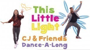 'This Little Light of Mine | CJ and Friends | Dance-Along with Lyrics'