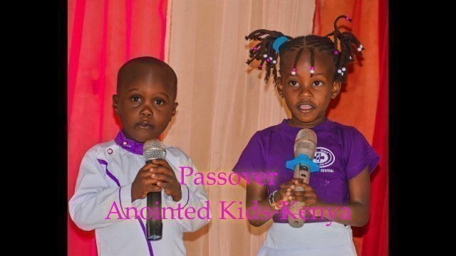 'Passover song ][Anointed Kids-Kenya'