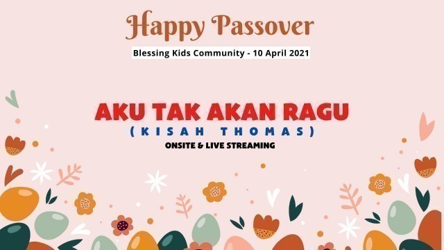 'Blessing Kids Community - Passover day \"AKU TAK AKAN RAGU\"'