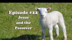 'Episode 22: Jesus and the Passover'