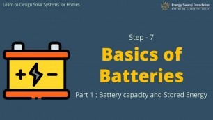 'Step - 7 : Basics of Batteries - Part 1 || Learn to design solar systems for homes'