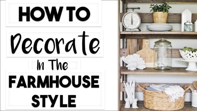 'INTERIOR DESIGN | How to Shop for Your Interior Design Style - FARMHOUSE STYLE'