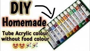 'how to make acrylic tube colour|Without Food colour | Homemade Acrylic colour|Homemade colour'