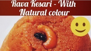 'Kesari| Rava Kesari | Sweet Kesari | With natural food colour using herbs | Sweet Recipe | Kesari'