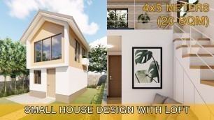 'Small House Design Idea (4x5 meters) 20sqm with Loft'