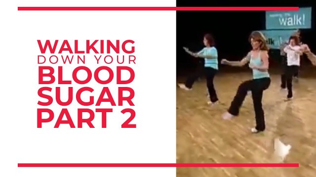 'Walking Down Your Blood Sugar (Part 2) | Walk At Home Fitness Videos'